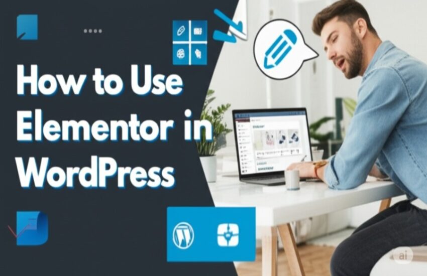 How to Use Elementor in WordPress